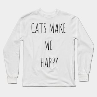 Cats make me happy Long Sleeve T-Shirt